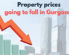 Are Property Prices Going to Fall in Gurgaon?